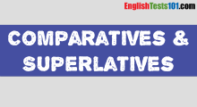 Comparatives - Superlatives