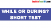 While or During (Short Test)